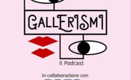 Nuovo podcast insieme a Gallerismi, ascolta gli episodi!
